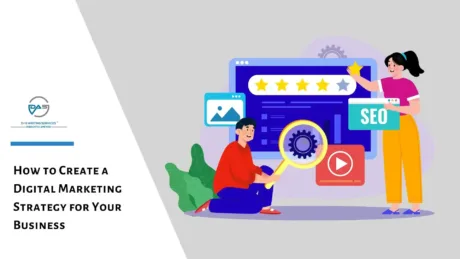 How to Create a Digital Marketing Strategy for Your Business