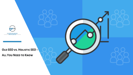 The Old SEO vs. Holistic SEO – All You Need to Know