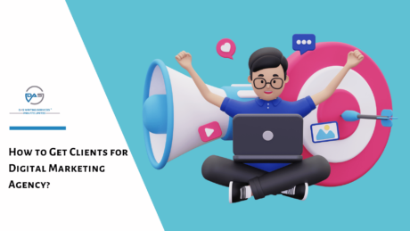 How to Get Clients for Digital Marketing Agency in 2024?