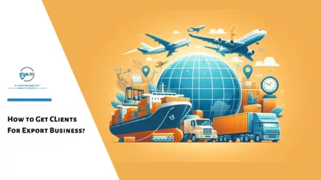 How to Get Clients for Export Business in 2024?