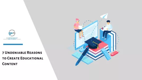 7 Undeniable Reasons to Create Educational Content