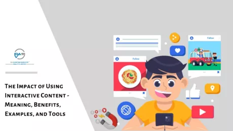 The Impact of Using Interactive Content – Meaning, Benefits, Examples, and Tools